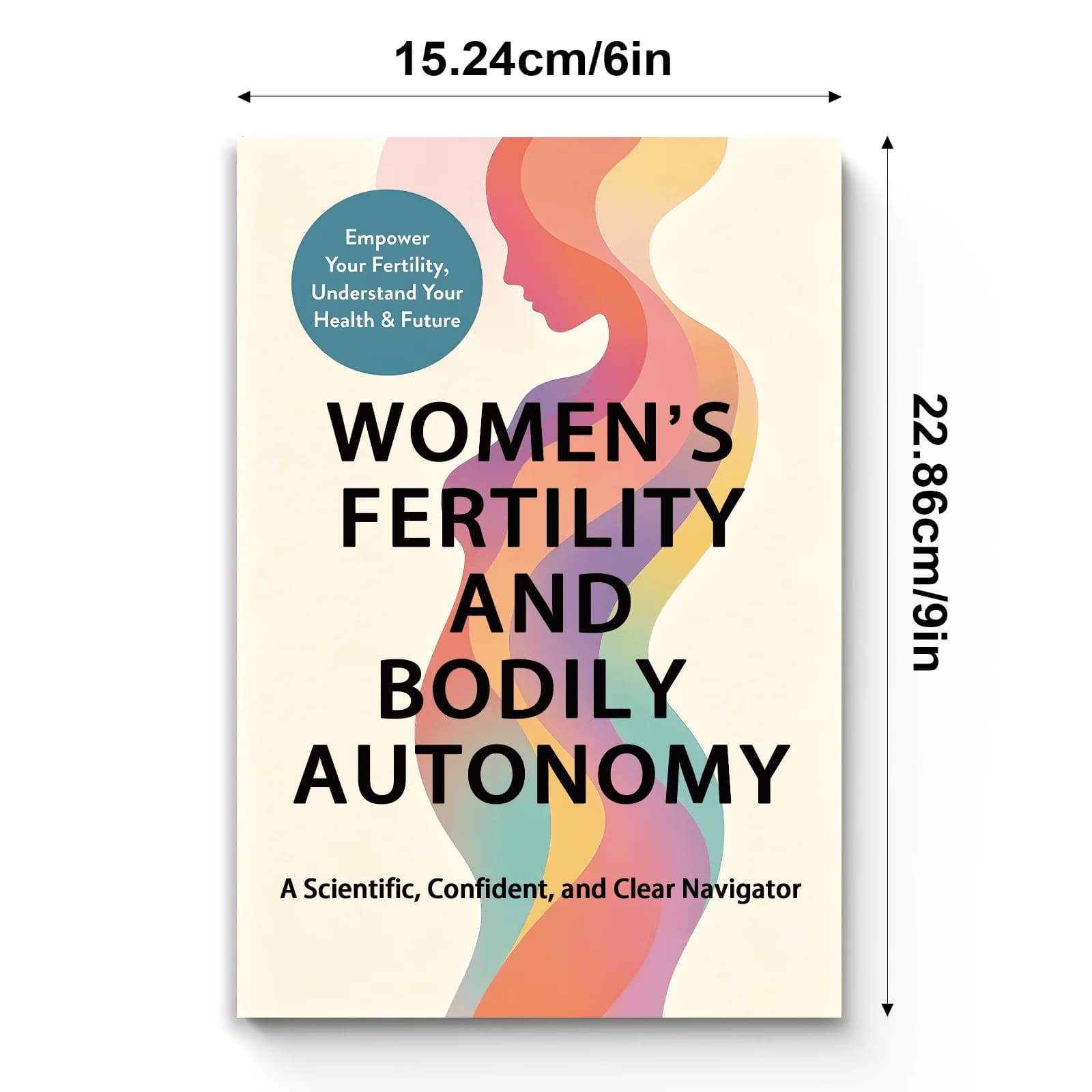 Fertilité féminine et autonomie corporelle : Guide scientifique sur la santé reproductive, la sensibilisation à la fertilité et l'éducation hormonale