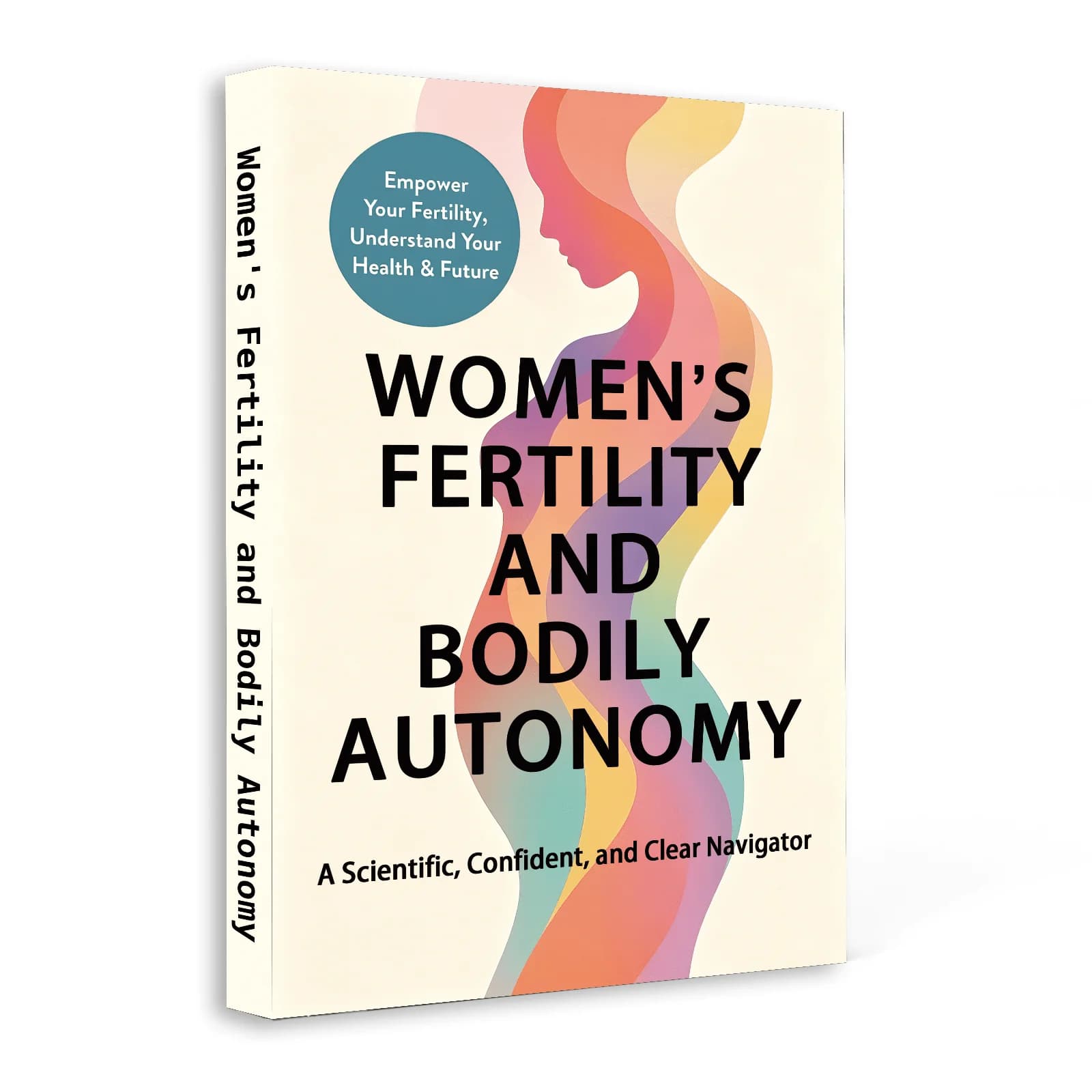 Fertilité féminine et autonomie corporelle : Guide scientifique sur la santé reproductive, la sensibilisation à la fertilité et l'éducation hormonale
