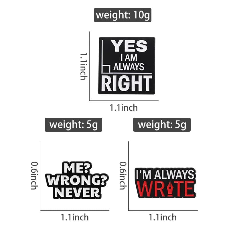 Broches en émail avec mots confiants amusants, oui, je suis toujours raison, Badges à revers pour sac à dos, broches créatives en métal, bijoux cadeau pour amis