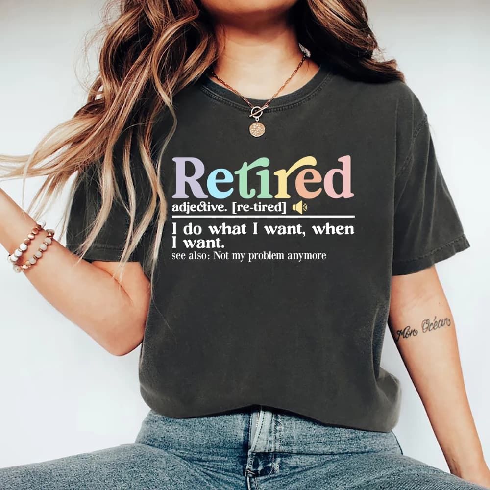 T-shirt définition à la retraite, je fais ce que je veux quand je veux chemise femmes T-shirt à manches courtes drôle de retraite T-shirt femme